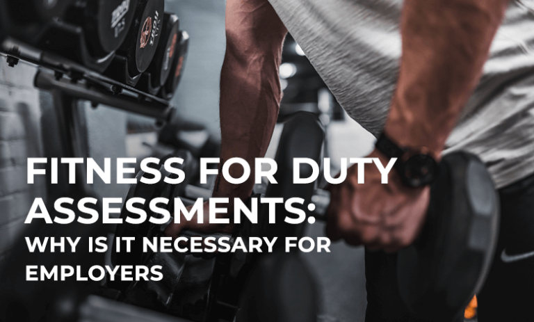 Fitness for Duty Assessments: Why is It Necessary for Employers