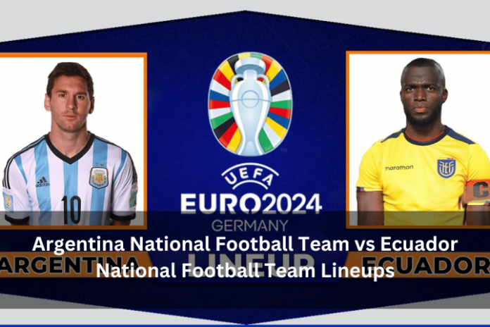 Argentina National Football Team vs Ecuador National Football Team Lineups