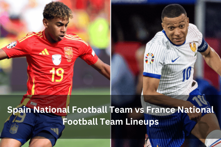 Spain National Football Team vs France National Football Team Lineups