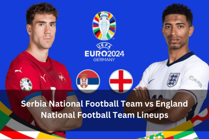 Serbia National Football Team vs England National Football Team Lineups