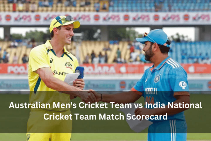 Australian Men’s Cricket Team vs India National Cricket Team Match Scorecard