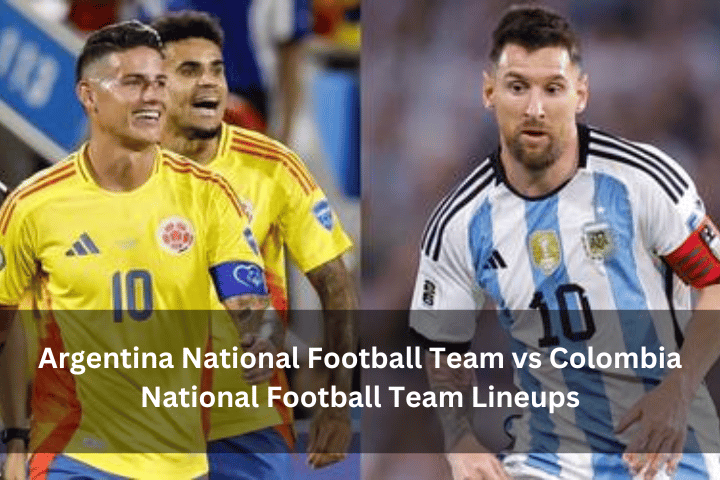 Argentina National Football Team vs Colombia National Football Team Lineups