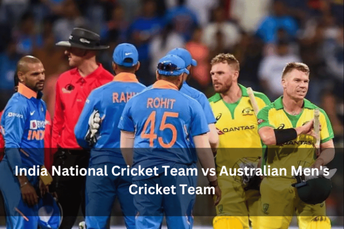 India National Cricket Team vs Australian Men's Cricket Team