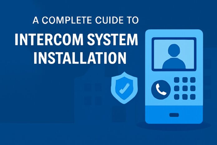 Complete Guide to Intercom System Installation Complete Guide to Intercom System Installation