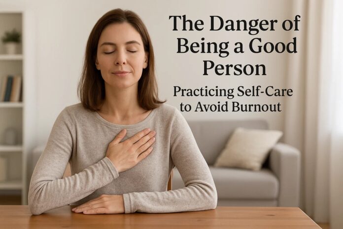 The Danger of Being a Good Person The Danger of Being a Good Person
